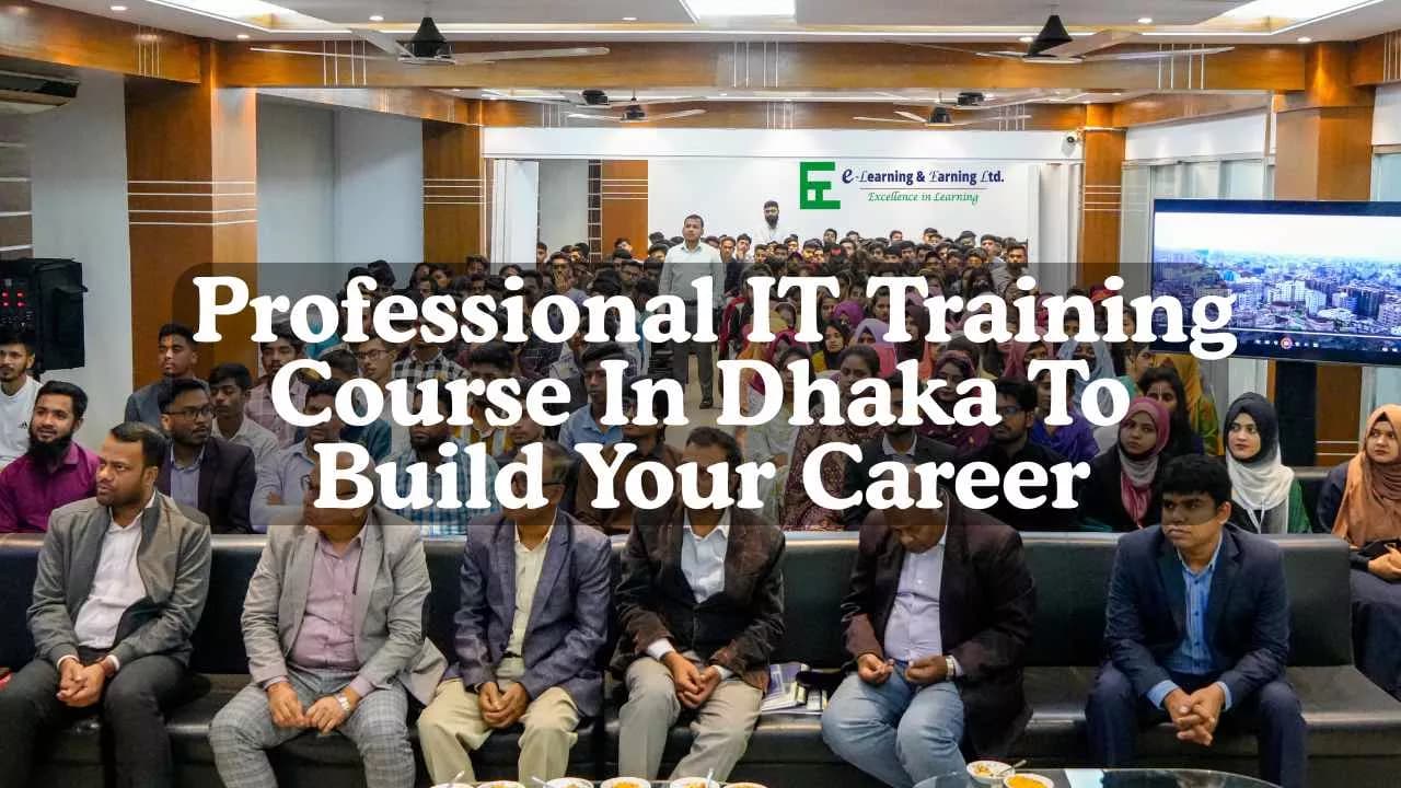 Professional IT Training Course in Dhaka: Build Your Career in 2026